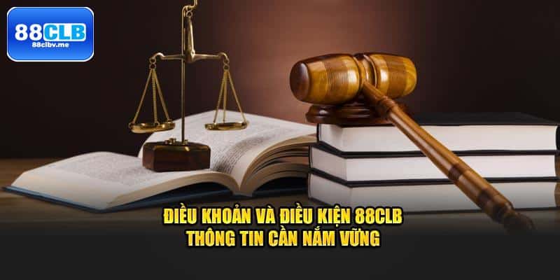 Điều khoản và Điều kiện 88CLB: Sự lựa chọn thông minh cho trải nghiệm đỉnh cao